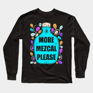 More Mezcal Please Long Sleeve T-Shirt